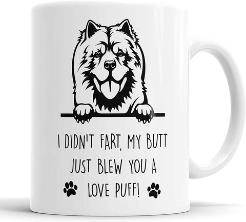 Chow Chow I Didn't Fart My Butt Just Blew You A Love Puff Mug