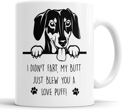 Dachshund Mug I Didn't Fart My Butt Just Blew You A Love Puff Pet
