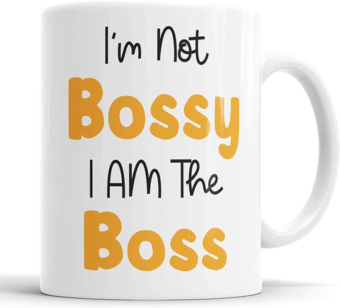 I'm Not Bossy, I AM The Boss Mug