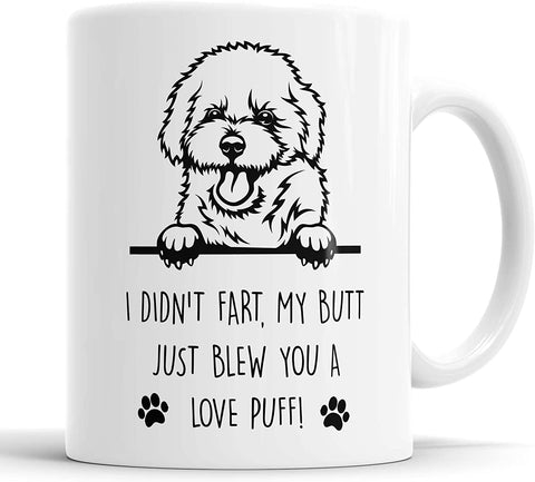 Bichon Frise Mug Bichon Frise I Didn't Fart My Butt Just Blew You A Love Puff Mug