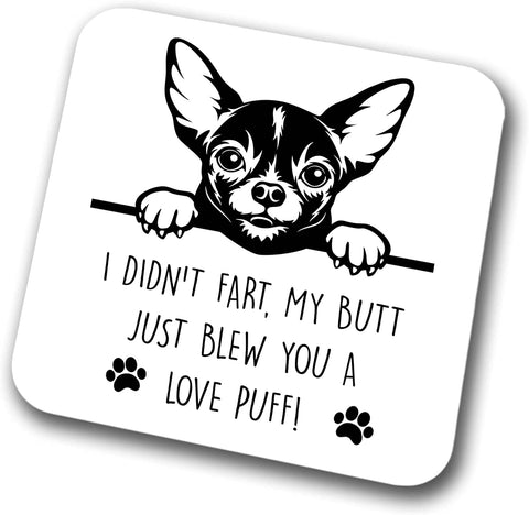Chihuahua Coaster I Didn't Fart My Butt Just Blew You A Love Puff Pet Present Chihuahua Dog Mum Dad Friend Joke Funny Gift  Birthday Christmas, Hardboard Coaster