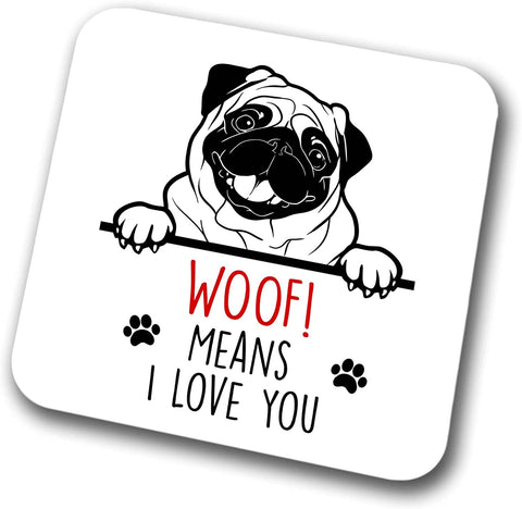 Pug Woof Means I Love You Mum Dad Coaster Dog Dad Pug Dad  Friend Funny Gift for Birthday Christmas, Pug Mum Coaster