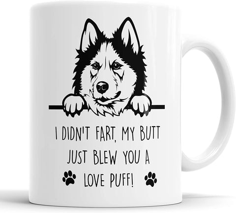 Husky Mug I Didn't My Butt Just Blew You A Love Puff