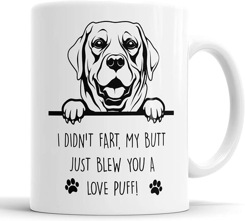 Labrador Mug I Didn't My Butt Just Blew You A Love Puff