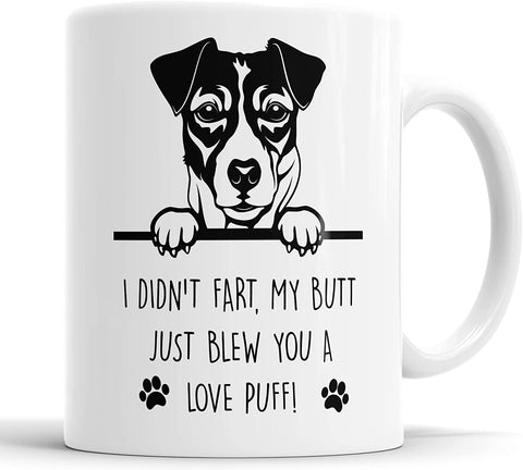 Jack Russell Mug I Didn't My Butt Just Blew You A Love Puff