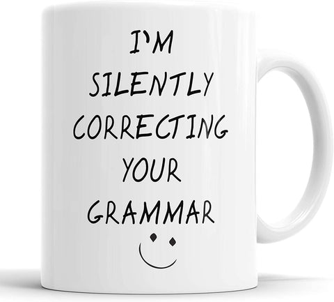 I'm Silently Correcting Your Grammar Mug