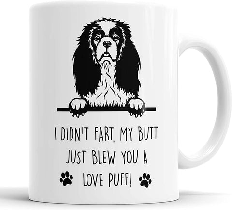 Cavalier King Charles Spaniel I Didn't Fart My Butt Just Blew You A Love Puff Mug