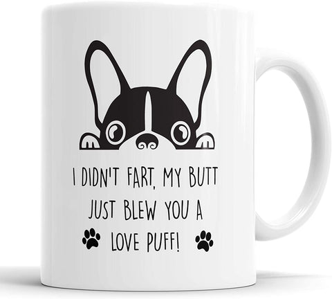 French Bulldog (Frenchie) Mug I Didn't Fart My Butt Just Blew You A Love Puff