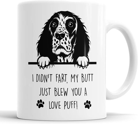 Springer Spaniel Mug I Didn't My Butt Just Blew You A Love Puff
