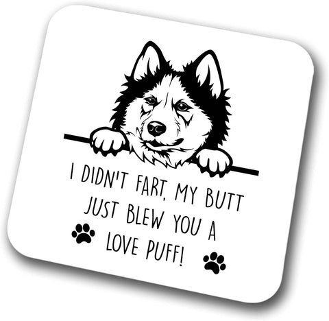 Husky Coaster I Didn't My Butt Just Blew You A Love Puff Pet Present Husky Dog Mum Dad Friend Joke Funny Gift  Birthday Christmas, Hardboard Coaster