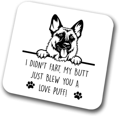 German Shepherd Coaster I Didn't My Butt Just Blew You A Love Puff Pet Present Alsatian Dog Mum Dad Friend Joke Funny Gift  Birthday Christmas, Hardboard Coaster