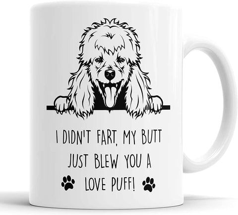 Poodle I Didn't Fart My Butt Just Blew You A Love Puff Mug
