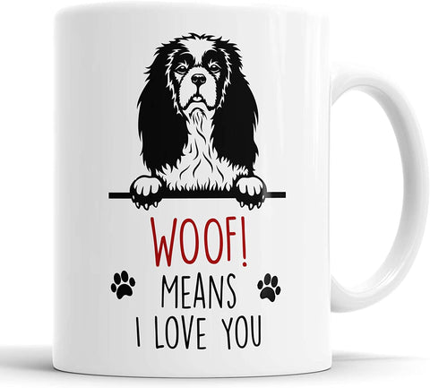 Cavalier King Charles Spaniel Woof Means I Love You Mug