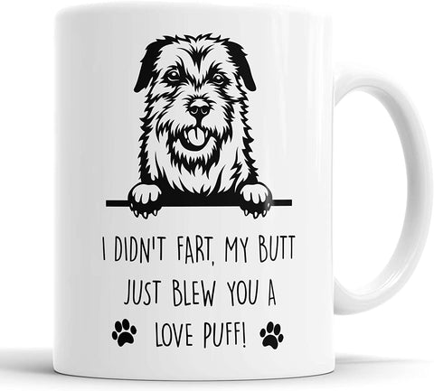 Border Terrier Mug Border Terrier I Didn't Fart My Butt Just Blew You A Love Puff Mug