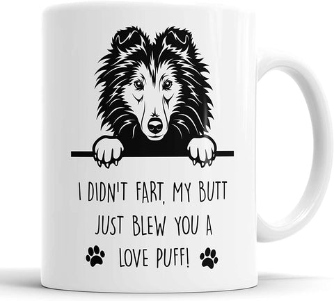 Shetland Sheepdog I Didn't Fart My Butt Just Blew You A Love Puff Mug
