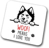Husky Woof Means I Love You Mum Dad Coaster Dog Dad Husky DadFriend Funny Gift for Birthday Christmas, Husky Mum Coaster