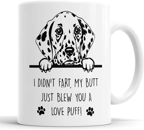 Dalmatian I Didn't Fart My Butt Just Blew You A Love Puff Mug