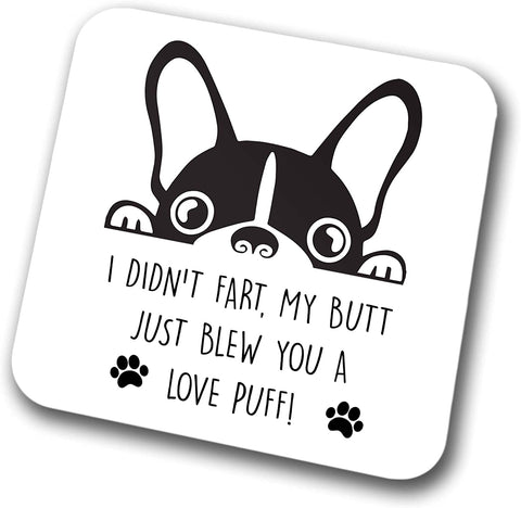 Frenchie Coaster I Didn't Fart My Butt Just Blew You A Love Puff Pet Present French Bulldog Dog Mum Dad Friend Joke Funny Gift  Birthday Christmas, Hardboard Coaster