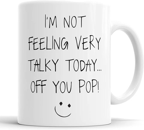 I'm Not Feeling Very Talky Today Off You Pop Mug