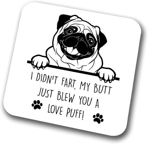 Pug Coaster I Didn't Fart My Butt Just Blew You A Love Puff Pet Present Pug Dog Mum Dad Friend Joke Funny Gift  Birthday Christmas, Hardboard Coaster