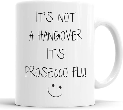 It's Not A Hangover It's Prosecco Flu Mug