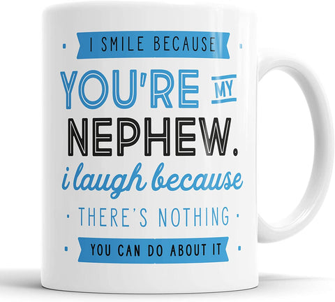 I Smile Because You're My Nephew I Laugh Because There is Nothing You Can Do About It Mug