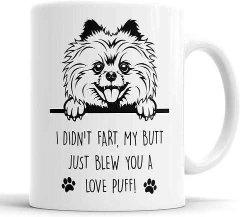 Pomeranien I Didn't Fart My Butt Just Blew You A Love Puff Mug
