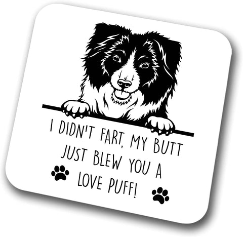 Border Collie Coaster I Didn't Fart My Butt Just Blew You A Love Puff Pet Present Border Collie Dog Mum Dad Friend Joke Funny Gift  Birthday Christmas, Hardboard Coaster
